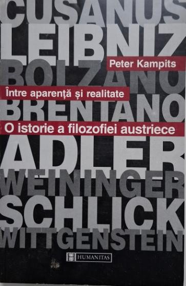 Intre aparenta si realitate. O istorie a filozofiei austriece &ndash; Peter Kampits