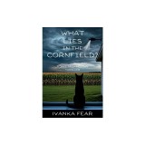 What Lies in the Cornfield?: A Jake and Mallory Thriller