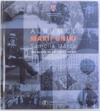 ALBUMUL MARII UNIRI 1918 - SAMOILA MARZA , text introductiv de RADU MARZA , 2018