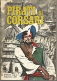 Cumpara ieftin Pirati si Corsari - Horia Matei, Constantin Luchia (Reproduceri) - Editura Albatros, 1974 - 333 Pagini
