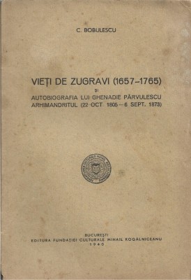 C9337N Vieți de zugravi (1657-1765) și autobiografia lui Ghenadie Părvulescu Arhimandritul (22 oct 1805 - 6 sept 1873) de Constantin Bobulescu, 1940 foto