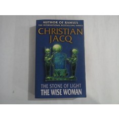 CHRISTIAN JACQ - THE STONE OF LIGHT - THE WISE WOMAN