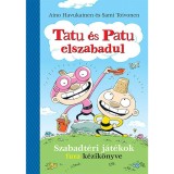 Tatu &eacute;s Patu elszabadul - Szabadt&eacute;ri j&aacute;t&eacute;kok fura k&eacute;zik&ouml;nyve - Aino Havukainen
