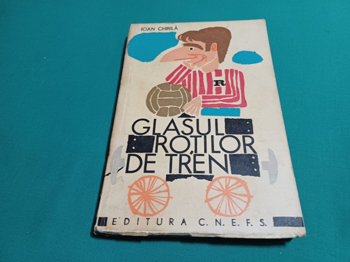 GLASUL ROȚILOR DE TREN / IOAN CHIRILĂ / 1968 * N