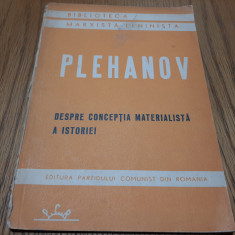 DESPRE CONCEPTIA MATERIALISTA A ISTORIA - G. V. Plehanov - Editura P.C.R., 1945