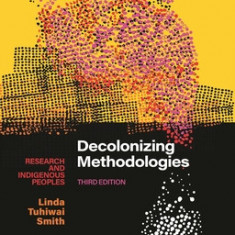 Decolonizing Methodologies Research and Indigenous Peoples