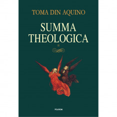 Summa theologica - Volumul 2 - Toma din Aquino, ed 2021
