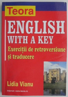 English with a Key. Exercitii de retroversiune si traducere &amp;ndash; Lidia Vianu foto