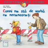 Cumpara ieftin Conni Nu Sta De Vorba Cu Necunoscuti, Liane Schneider, Janina Gorrissen - Editura Casa