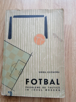 Virgil Economu - Fotbal. Probleme de tactica in jocul modern, 1966 foto