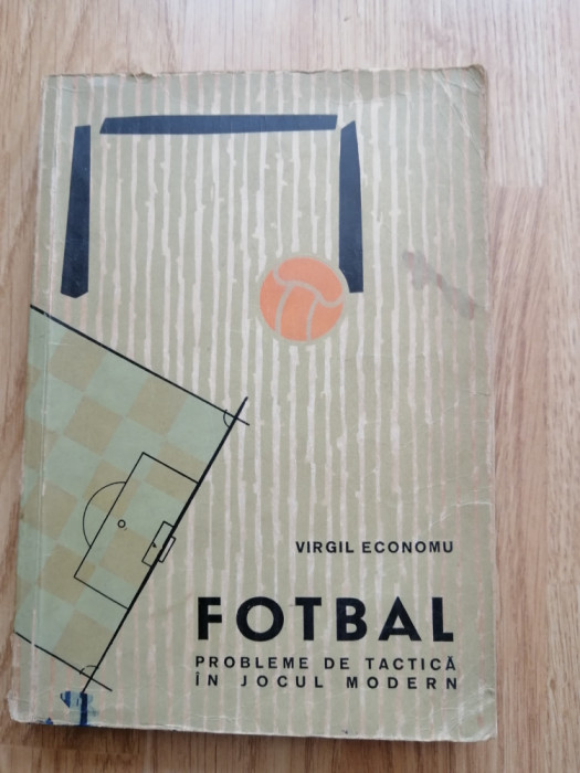 Virgil Economu - Fotbal. Probleme de tactica in jocul modern, 1966