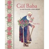 G&uuml;l baba - &eacute;s m&aacute;s hist&oacute;ri&aacute;k a t&ouml;r&ouml;k időkből - T&oacute;th B&eacute;la