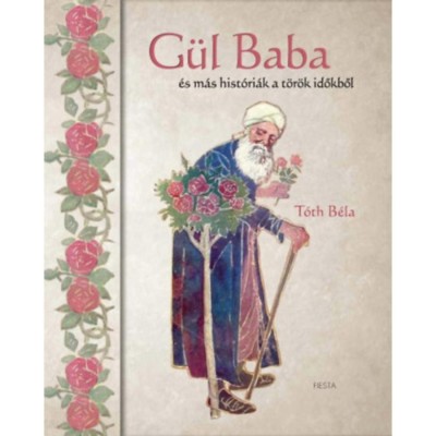 G&amp;uuml;l baba - &amp;eacute;s m&amp;aacute;s hist&amp;oacute;ri&amp;aacute;k a t&amp;ouml;r&amp;ouml;k időkből - T&amp;oacute;th B&amp;eacute;la foto