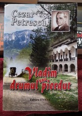 Vladim sau drumul pierdut - Cezar Petrescu Dedicatie, data si semnatura lui George Zarafu pentru editia a II a
