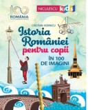 Istoria Romaniei pentru copii in 100 de imagini - Cristian Vornicu