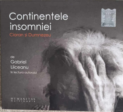 CD: CONTINENTELE INSOMNIEI. CIORAN SI DUMNEZEU - GABRIEL LIICEANU foto