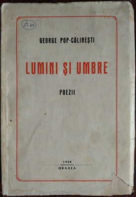 GEORGE POP-CALINESTI: LUMINI SI UMBRE (POEZII) [editia princeps, ORADEA 1938 / fara fila de titlu] [DEDICATIE / AUTOGRAF] foto