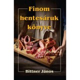 Finom hentes&aacute;ruk k&ouml;nyve - Bittner J&aacute;nos