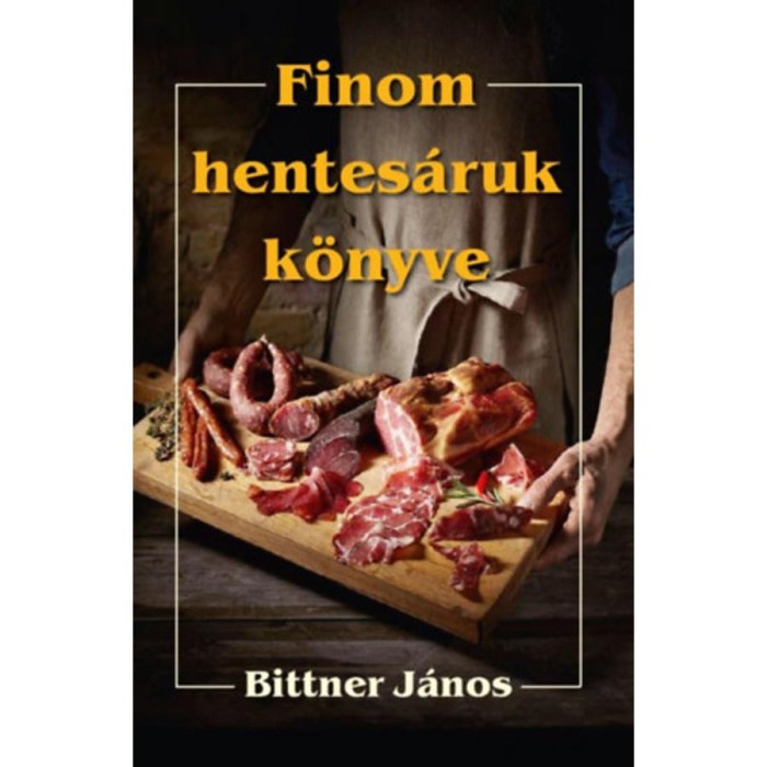 Finom hentes&aacute;ruk k&ouml;nyve - Bittner J&aacute;nos