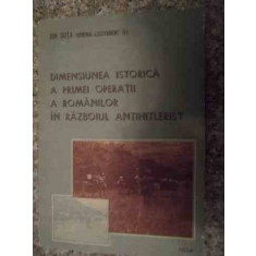 Dimensiunea Istorica A Primei Operatii A Romanilor In Razboiu - Ion Suta ,535199
