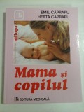 Cumpara ieftin MAMA SI COPILUL- EMIL CAPRARU, HERTA CAPRARU - ed. a VI 2004