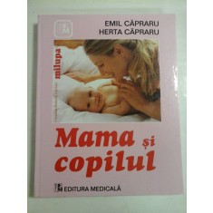 MAMA SI COPILUL- EMIL CAPRARU, HERTA CAPRARU - ed. a VI 2004