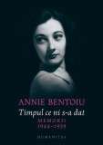 Timpul ce ni s-a dat - Paperback brosat - Annie Bentoiu - Humanitas, 2019