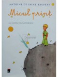 Antoine de Saint Exupery - Micul print (Editia: 2013)
