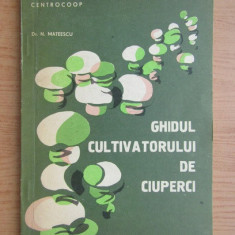 N. Mateescu - Ghidul cultivatorului de ciuperci (1983)