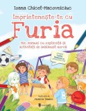 &Icirc;mprietenește-te cu Furia - Paperback - Ioana Chicet-Macoveiciuc - Univers