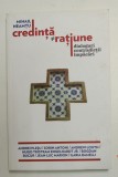 CREDINTA SI RATIUNE , DIALOGURI , CONTRADICTII , IMPACARI de MIHAIL NEAMTU cu ANDREI PLESU ... ILARIA RAMELLI , , 2013