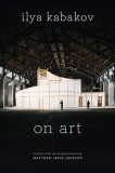 On Art | Ilya Kabakov, The University Of Chicago Press