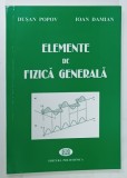 ELEMENTE DE FIZICA GENERALA de DUSAN POPOV si IOAN DAMIAN , 2002