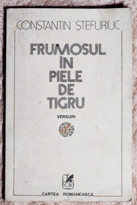 Frumosul in piele de tigru - C-tin Stefuriuc. Dedicatie, semnatura, data