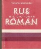 Mic Dictionar Rus-Roman, Tatiana Medvedev, 1989, Sport-Turism, 255 pagini, Bucuresti