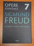 OPERE ESENTIALE 7- SIGMUND FREUD- NEVROZA, PSIHOZA, PERVERSIUNE , 2009