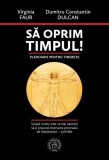 Oprim timpul: Inversarea imbatranirii si optimizarea biologiei - Carte hardcover, Scoala Ardeleană