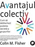 Cumpara ieftin Avantajul colectiv. Cum sa deblochezi puterea secreta a grupurilor/Colin M. Fisher