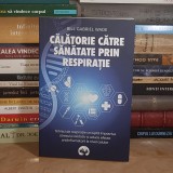 BILL GABRIEL WADE - CALATORIE CATRE SANATATE PRIN RESPIRATIE , 2024 *