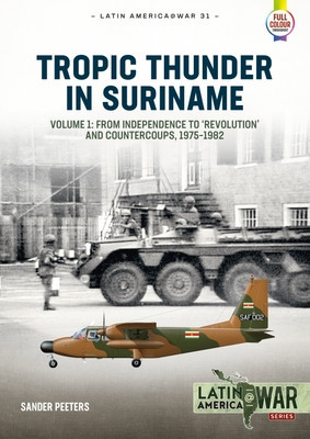 The Surinamese Interior War: Independence, Coups, Counter-Coups and Civil War, 1975-1992 foto