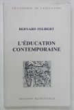 L ' EDUCATION CONTEMPORAINE par BERNARD JOLIBERT , 1989