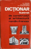 DICTIONAR ILUSTRAT DE CONSTRUCTII SI ARHITECTURA ROMAN-FRANCEZ-AL. TEODORU, D. F. DUMITRESCU, D. T. CONSTAN-265794