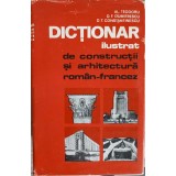 DICTIONAR ILUSTRAT DE CONSTRUCTII SI ARHITECTURA ROMAN-FRANCEZ-AL. TEODORU, D. F. DUMITRESCU, D. T. CONSTAN-265794