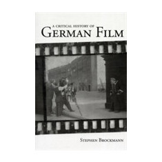 A Critical History of German Film | Stephen Brockmann