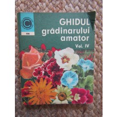 ST BALANESCU - GHIDUL GRADINARULUI AMATOR VOL IV