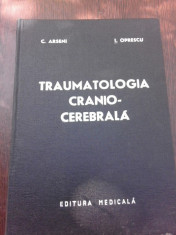 TRAUMATOLOGIA CRANIO-CEREBRALA - C. ARSENI, I. OPRESCU foto