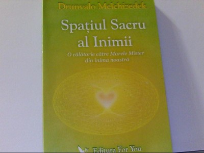 Drunvalo Melchizedek - SPATIUL SACRU AL INIMII ( 2005 ) foto