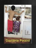 Dorel Zaica - Copilaria poeziei, ed. Ars Docendi, 2007, tiraj 300 ex.