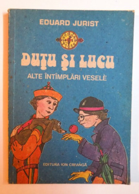 DUTU SI LUCU, ALTE INTAMPLARI VESELE de EDUARD JURIST , ilustratii de DANA SCHOBEL - ROMAN, 1989 foto