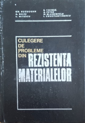 Culegere De Probleme Din Rezistenta Materialelor - Gh. Buzdugan Si Colab. , E693 foto